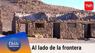 Viviendo al lado de la frontera | Chile conectado | Buenos días a todos