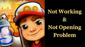 How to Fix Subway Surfers App Not Working & Not Opening Problem in Android & iOS Phones