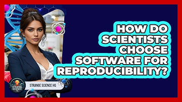 How Do Scientists Choose Software For Reproducibility? - Strange Science HQ