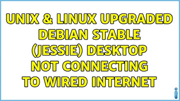 Unix & Linux: Upgraded Debian Stable (Jessie) desktop not connecting to wired Internet
