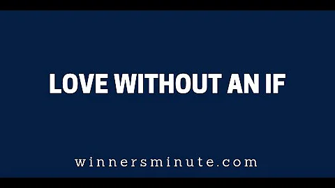 Love Without an If | The Winner's Minute With Mac Hammond