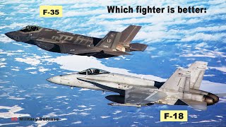 Which fighter is better: the F-35 or the F-18 Super Hornet?