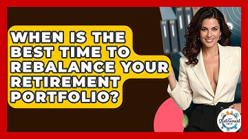 When Is The Best Time To Rebalance Your Retirement Portfolio? - Get Retirement Help