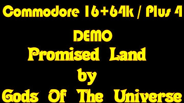 Commodore 16+64k - Plus 4 demo 🔵 Promised Land by Gods Of The Universe 🔴