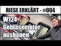 Frischer Wind im W124 E320! Lüftung reparieren - Gebläsemotor ausbauen [Riese erklärt #004]