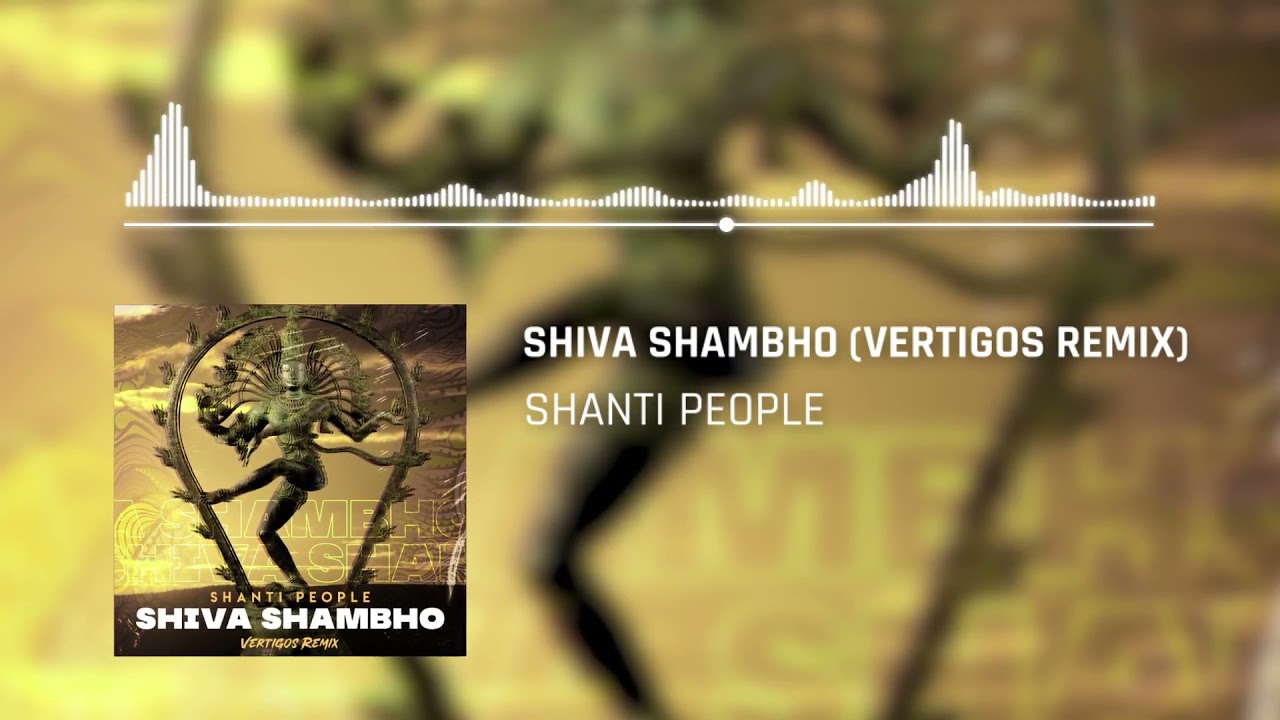 Shanti People   Shiva Shambho Vertigos Remix
