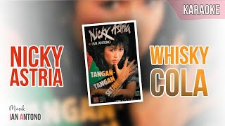 Whisky Cola - Nicky Astria || Karaoke (No Vocal)