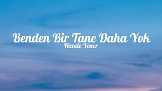 Hande Yener - Benden Bir Tane Daha Yok (Sözleri/Lyrics) Şarkı Sözleri 🎶