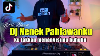 DJ NENEK KU PAHLAWAN KU - AKU TAK MENANGISIMU HUHUHU VIRAL TIKTOK FULL BASS 2022