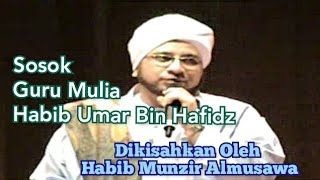 Sosok Habib Umar Bin Hafidz | Dikisahkan Oleh Habib Munzir Almusawa