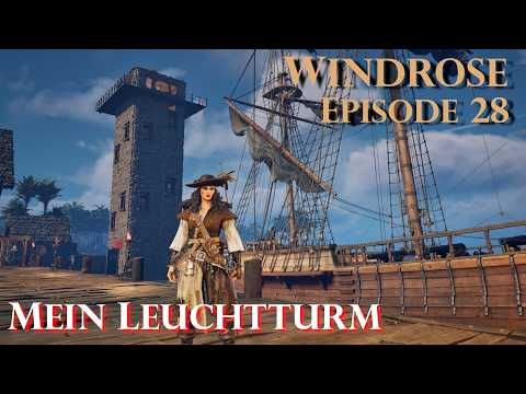 Windrose - Episode 28 - Mein Leuchtturm