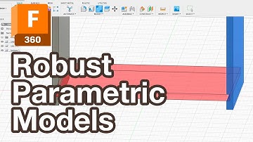 More Robust Parametric Models Fusion 360