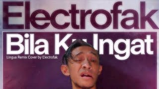 Bila Ku Ingat - Lingua Remix Cover by Electrofak
