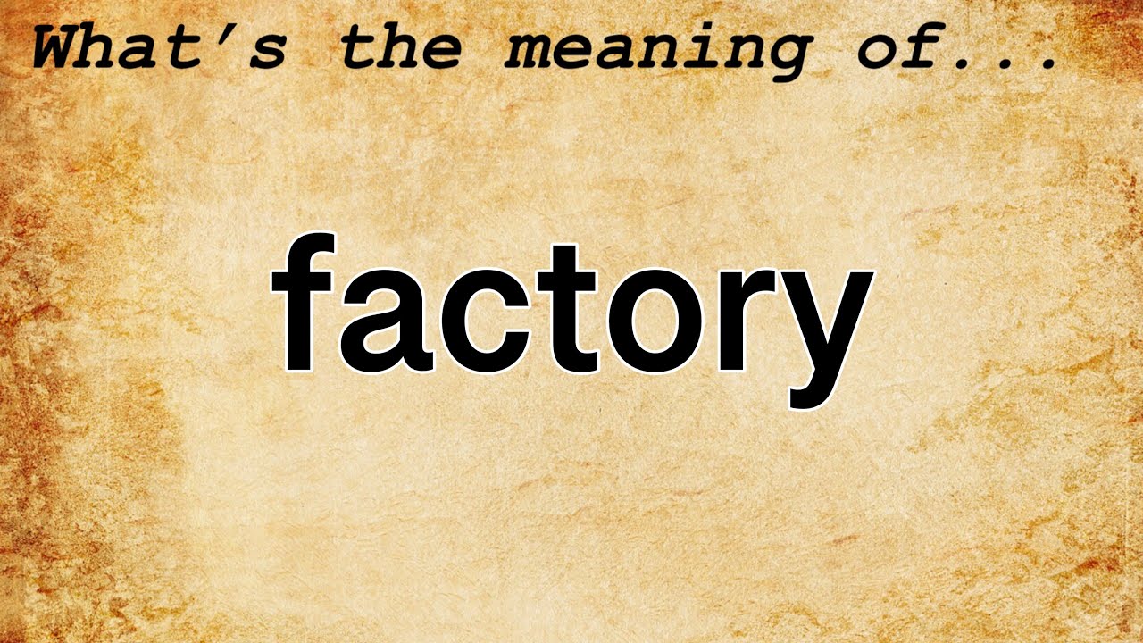 visit factory meaning