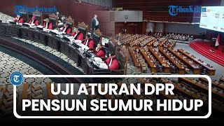 MK Panggil DPR dan Presiden, Pemohon Serius Uji Aturan Pensiun Seumur Hidup