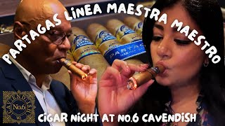 Cigar Night at No.6 Cavendish: Partagas Linea Maestra Maestro Unveiled!