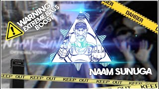 Naam Sunuga [Extreme Bass Boosted] Khan bhani || Warning ⚠️