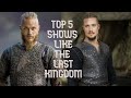 Top 5 TV Shows Like The Last Kingdom