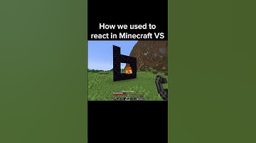 How we used to react in Minecraft VS now