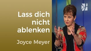 Lass dich bitte nicht ablenken – Joyce Meyer – Gedanken und Worte lenken