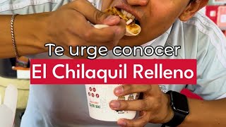 El Chilaquil Relleno de CDMX 😋