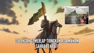 Is The Tomb Of Sad Ibn Abi Waqqas Really In China Surprising Historical Facts