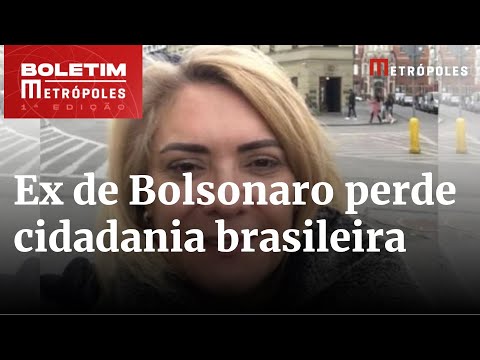 Ana Cristina Valle, ex-mulher de Bolsonaro, perde nacionalidade brasileira | Boletim Metrópoles 1º