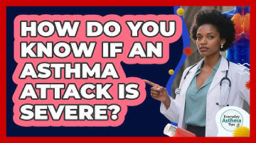 How Do You Know If An Asthma Attack Is Severe?