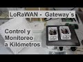 Gateway´s LoRaWAN - Control y Monitoreo a Kilometros - TTN