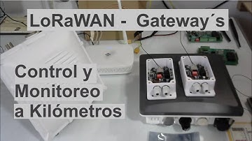 Gateway´s LoRaWAN - Control y Monitoreo a Kilometros - TTN