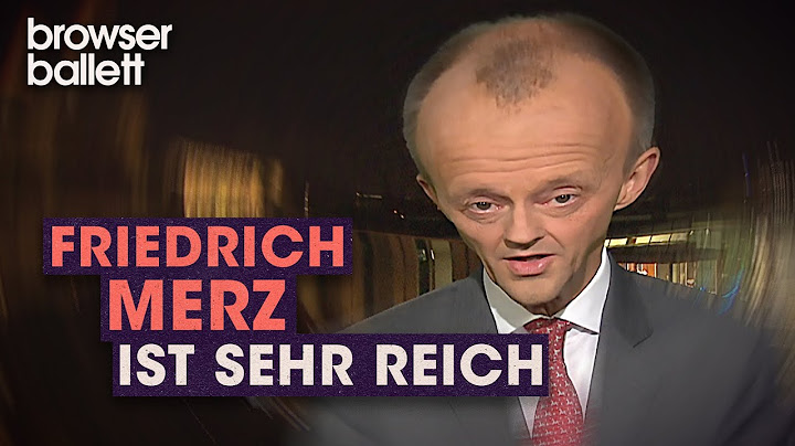 Friedrich Merz ist sehr reich | Browser Ballett
