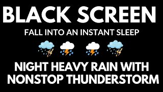 Within 3 Minutes You Will Fall into an Instant Sleep ⛈ Heavy Rain & Thunder at Night | Black Screen