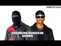 Top 20 Trending Songs In Ghana March 2024