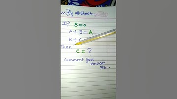 if B=0,A+B=A,B+C=A than C=? #shortvideos