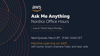 AWS Nordics Office Hours - Machine Learning on AWS with Gunnar, Anamaria, and Yassir