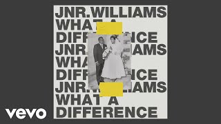 JNR WILLIAMS - What a Difference
