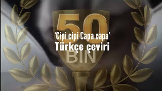 Cipi Cipi Capa capa (Türkçe Çeviri)
