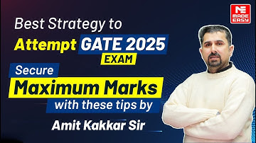 GATE 2025 | Best Strategy to Attempt the Paper | Secure Maximum Marks with Tips by Amit Kakkar Sir