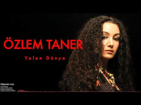 Özlem Taner - Yalan Dünya  [ Türkmen Kızı © 2007 Kalan Müzik ]