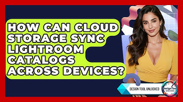 How Can Cloud Storage Sync Lightroom Catalogs Across Devices? - Design Tool Unlocked