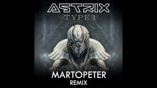 Astrix - Type 1 (MartOpetEr Remix)