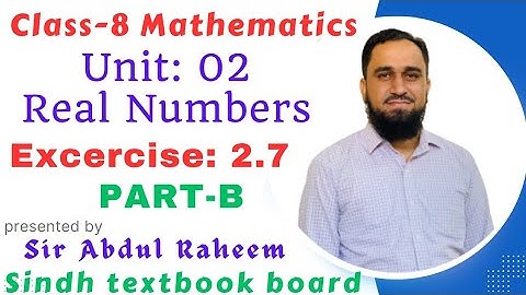 Excercise 2.7 || PART-B | Unit 02 | Class 8 | Real Numbers |Maths | Sindh text book board ||