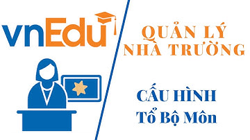 HDSD VnEdu - Cấu hình Tổ Bộ Môn
