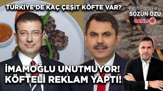 İMAMOĞLU UNUTMUYOR! KÖFTELİ REKLAM YAPTI! TÜRKİYE’DE KAÇ ÇEŞİT KÖFTE VAR?