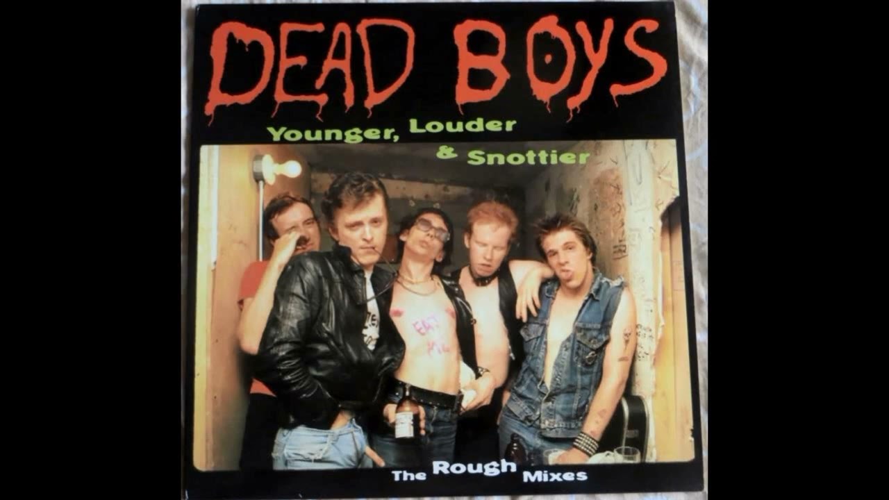 Dead Boys - Younger, Louder & Snottier. The Rough Mixes 1977 (Full Album  Vinyl 1997)