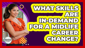 What Skills Are In-demand For A Midlife Career Change? - Midlife Reset Coach