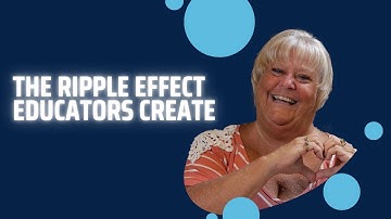 The Ripple Effect Educators Create…