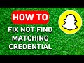 How to Fix Snapchat We Could Not Find Matching Credentials (2024) - Full Guide