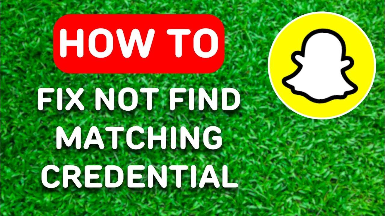 How to Fix Snapchat We Could Not Find Matching Credentials YouTube