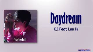 B.I – Daydream (긴 꿈) (Feat. Lee Hi (이하이)) [Rom|Eng Lyric]